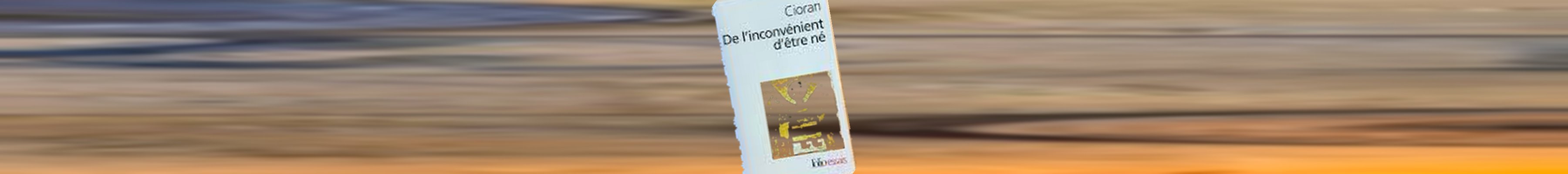 Cioran — De l'inconvénient d'être né (Folio essais)
